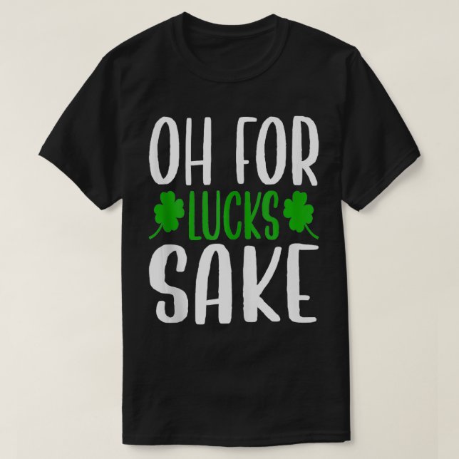 T-shirt Saint Patricks Oh Pour Lucks Sake Clover imprimé S (Design devant)