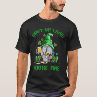 T-shirt Saint Patrick's Shut Up Liver Vous êtes beau Gnome