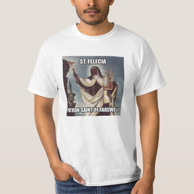 T-shirt Saint patron de Felicia de saint des adieux (Devant)