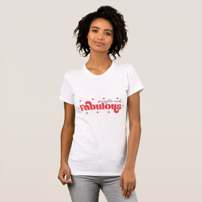 T-shirt Saint Valentin unique et fabuleuse (Devant entier)