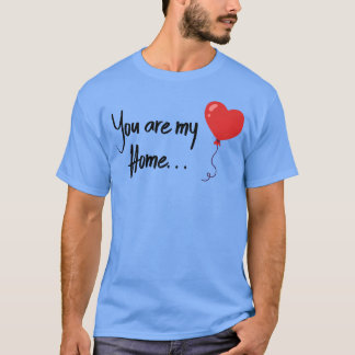 T-shirt Saint-Valentin Vous êtes ma maison