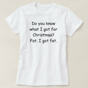 T-shirt Sais-tu ce que j'ai pour Noël ? Drôle