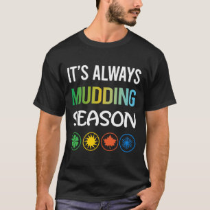 T-shirt Saison drôle de boue de boue