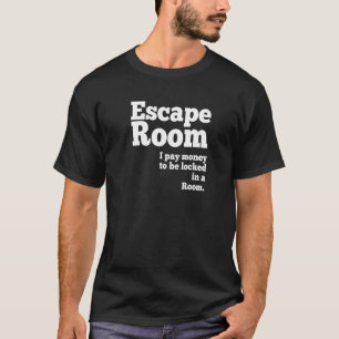 T-shirt Salle d'évasion Je paie pour être enfermé dans une