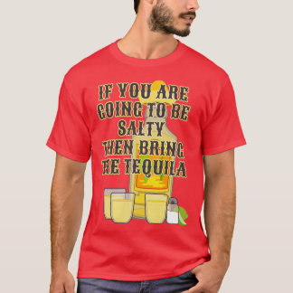 T-shirt Salty Tequila Funny Adulte Humour Booze Liqu