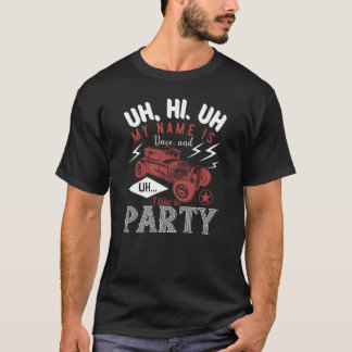 T-shirt Salut. Je m'appelle Dave, et j'aime faire la fête