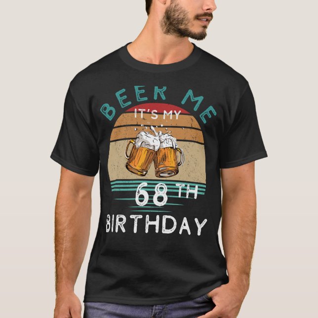 T-shirt Salutations à 68 ! Bière moi C'est mon 68e anniver (Devant)