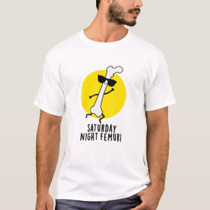T-shirt Samedi Soir Femur Amusant Pun Os