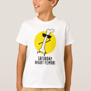 T-shirt Samedi Soir Femur Amusant Pun Os