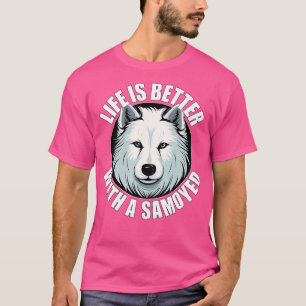 T-shirt Samoyed Life is Better With A Dog Happy Puppy