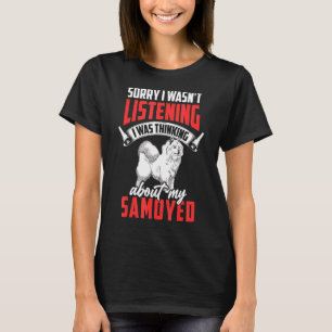 T-shirt Samoyed n'écoutait pas Sibérien Samoyed Dog