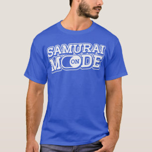 T-shirt Samurai Mode On Sword Art Japonais Fighter Warrio
