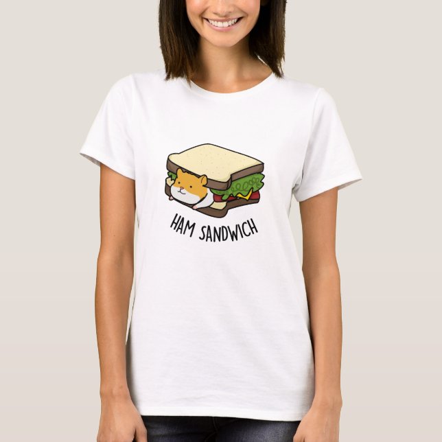 T-shirt Sandwich au jambon Funny Hamster Pun (Devant)