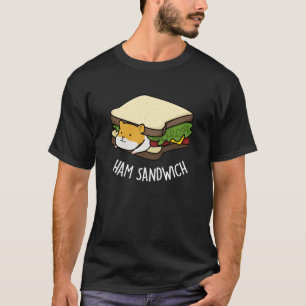 T-shirt Sandwich au jambon Funny Hamster Pun Dark BG