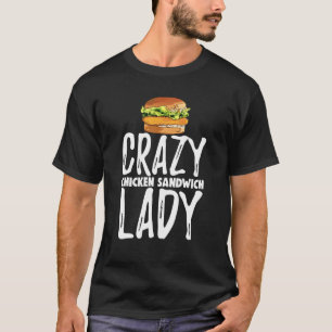 T-shirt Sandwich De Poulet Fou Lady Tee S Funny Foodie Tee