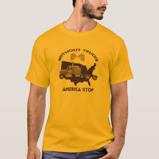 T-shirt Sans Camions L'Amérique S'Arrête