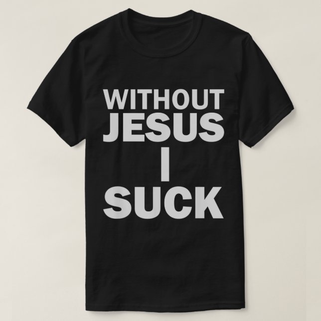 T-shirt Sans Jésus, Je Suis Chuté (Design devant)