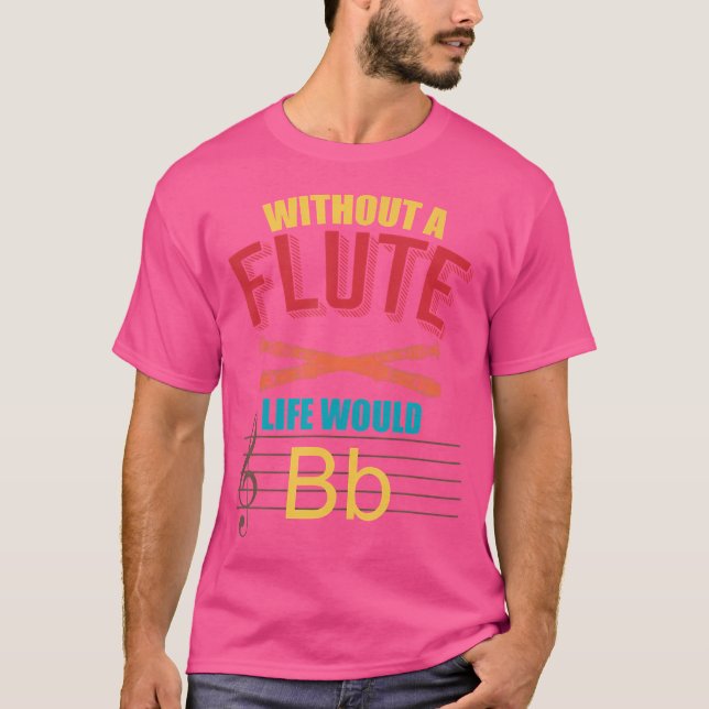T-shirt Sans La Flûte, La Vie Serait Flute (Devant)