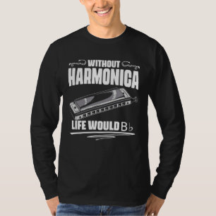 T-shirt Sans l'harmonica la vie serait plate Bb français