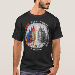 T-shirt Sans musique, la vie serait une erreur - Nietzsche