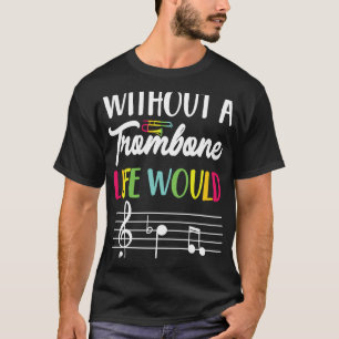 T-shirt Sans Trombone La Vie Serait Plat Trombone Pla