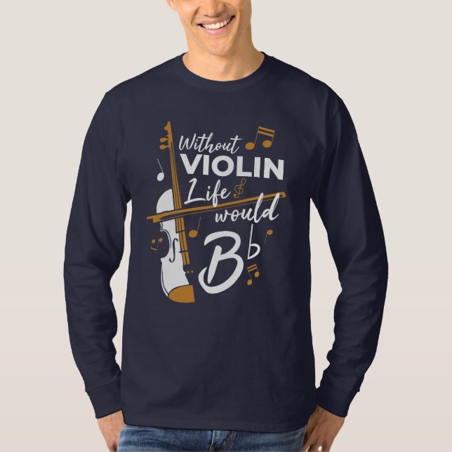 T-shirt Sans Violon La Vie Serait Plat Mignonne Violoniste (Devant)