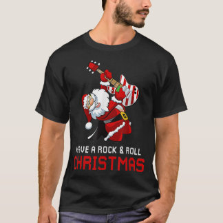T-shirt Santa Claus Guitar Player Have A Rock & Roll Chris