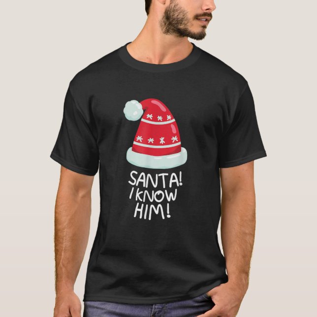 T-shirt santa I know him funny christmas  (Devant)