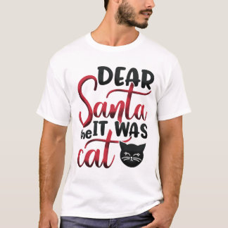 T-shirt Santa it was the Cat