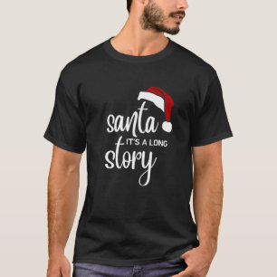 T-shirt Santa Its A Long Story Funny Womens Christmas Hat