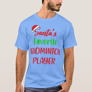 T-shirt Santas Favorite Badminton Player Gift Badminton Ch