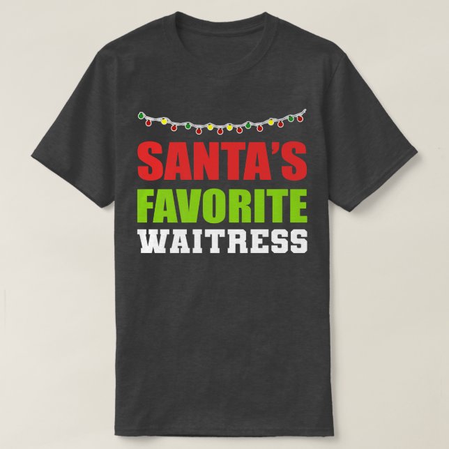 T-shirt Santas Most Favorite Waitress Dedicated Waitress  (Design devant)