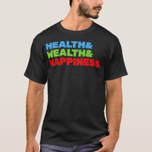 T-shirt Santé Et Richesse Et Bonheur