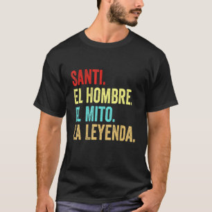 T-shirt Santi El Hombre El Mito La Leyenda