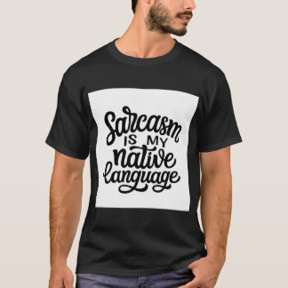 T-shirt Sarcasm Is My Native Language funny boy