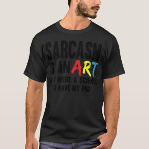 T-shirt Sarcasm Kunstwissenschaft médecin de la plaisante