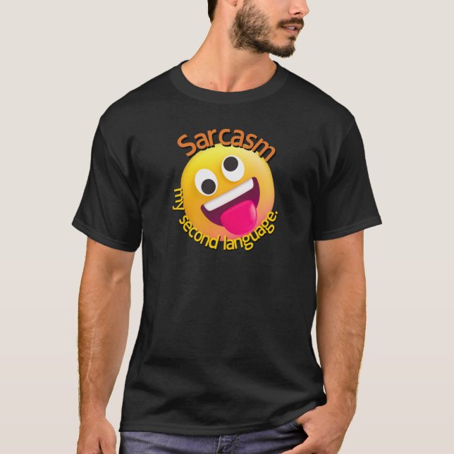 T-shirt Sarcasm My Second Language funny funny (Devant)