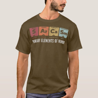 T-shirt Sarcasm Primary Elements of Humor Periodic Table S