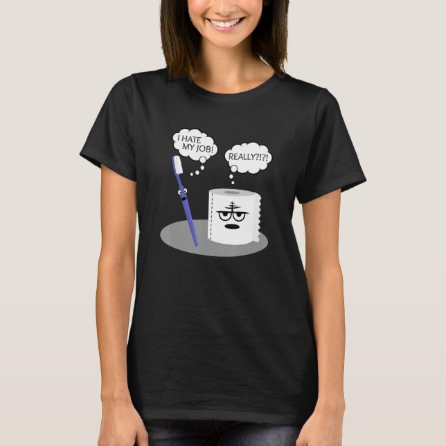 T-shirt Sarcasme amusant Je déteste Mon Travail Vraiment T (Devant)