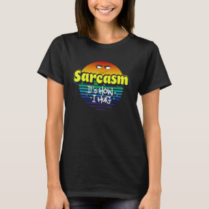 T-shirt Sarcasme C'est comme ça que je serre la blague Hum