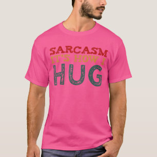 T-shirt Sarcasme C'est comme ça que je serre les bras pour