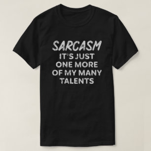 T-shirt Sarcasme c'est juste un de mes nombreux talents