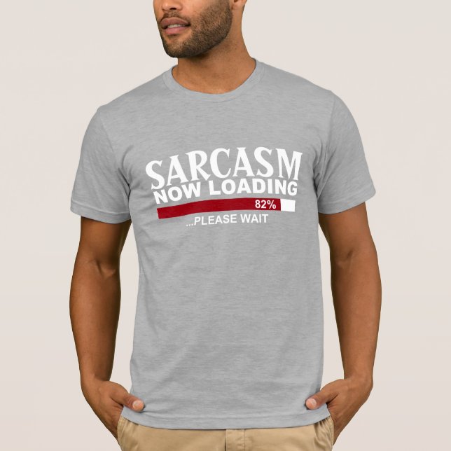 T-shirt SARCASME CHARGEANT maintenant la pièce en t de (Devant)