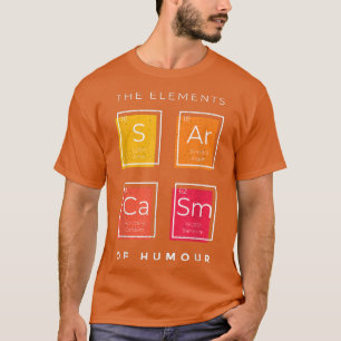 T-shirt Sarcasme Éléments de l'Humour Table périodique Sci