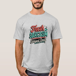 T-shirt Sarcasme frais servi tous les jours