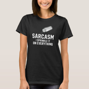 T-shirt Sarcasme Je Le Saupoudrer Sur Tout