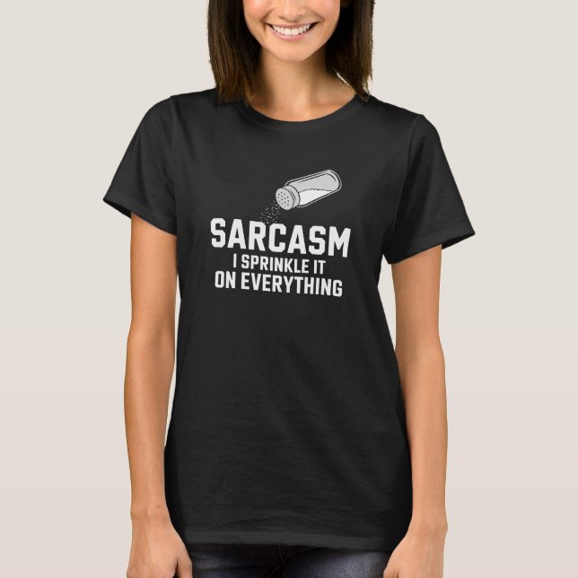 T-shirt Sarcasme Je Le Saupoudrer Sur Tout (Devant)
