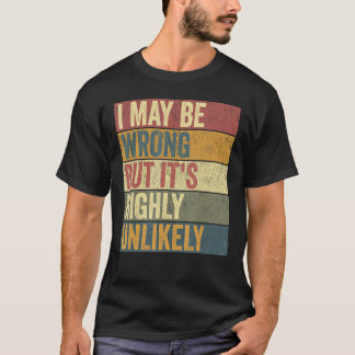T-shirt Sarcasme Je peux me tromper mais c'est hautement i