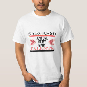 T-shirt Sarcasme : l'un de mes nombreux talents