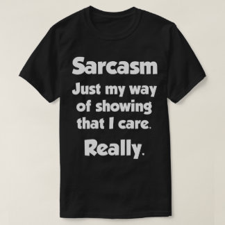 T-shirt Sarcasme. Ma Façon De Montrer Que Je M'Intéresse. 